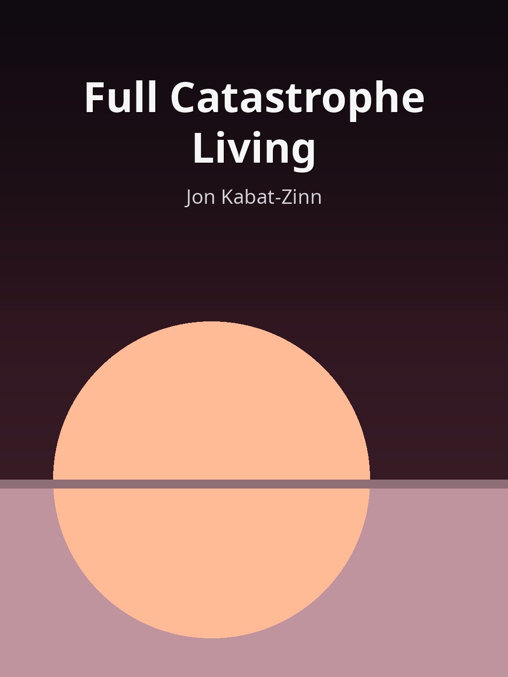 Full Catastrophe Living by Jon Kabat-Zinn book cover