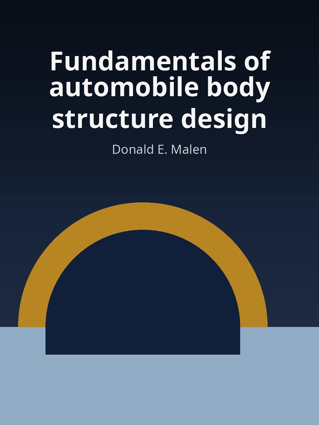 Fundamentals of automobile body structure design by Donald E. Malen book cover