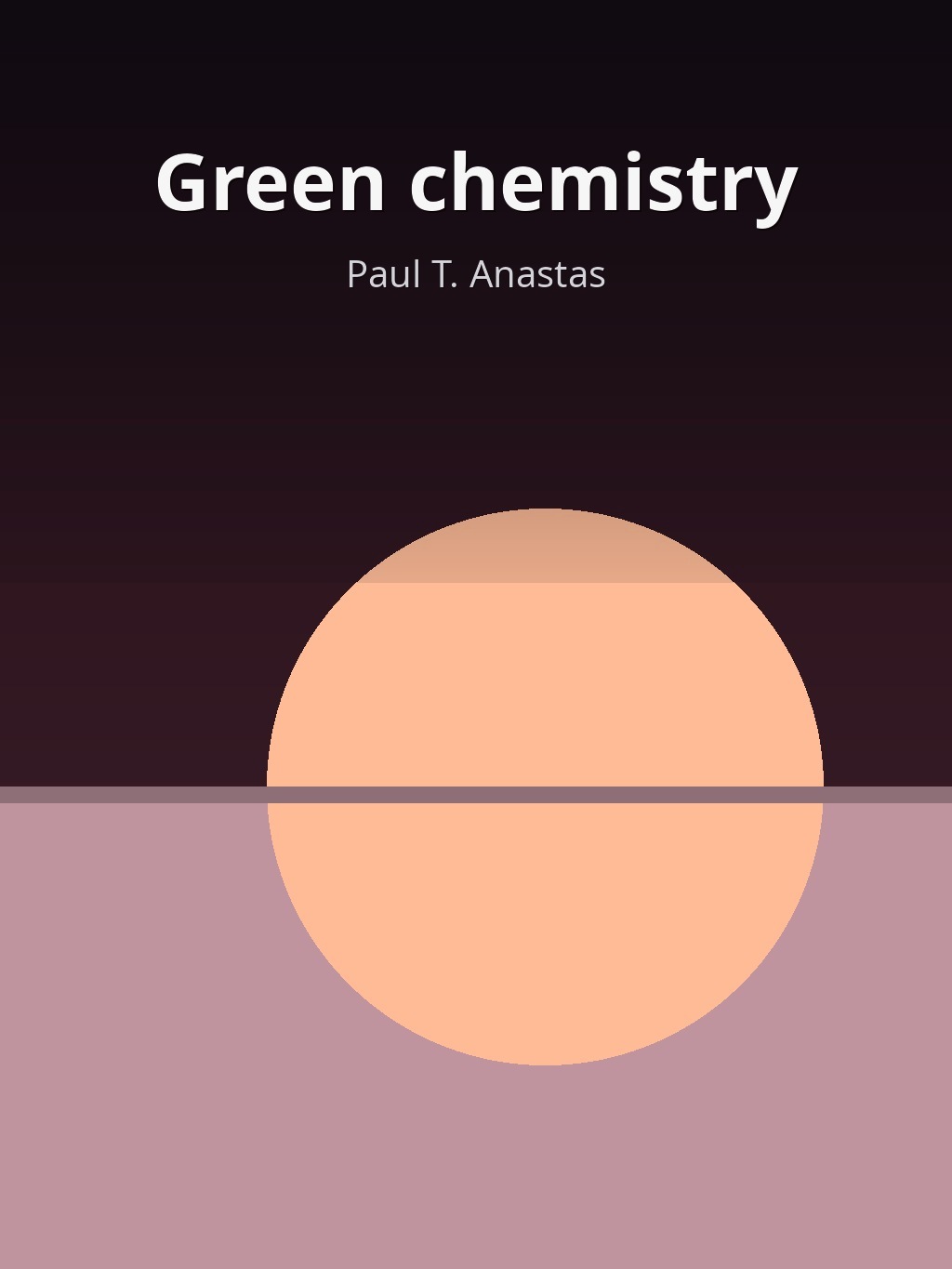 Green chemistry by Paul T. Anastas book cover
