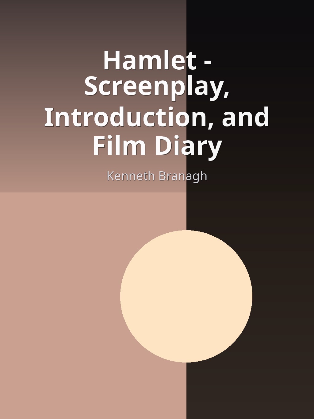 Hamlet - Screenplay, Introduction, and Film Diary by Kenneth Branagh book cover