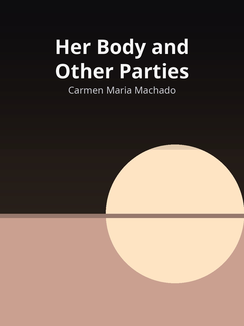 Her Body and Other Parties by Carmen Maria Machado book cover