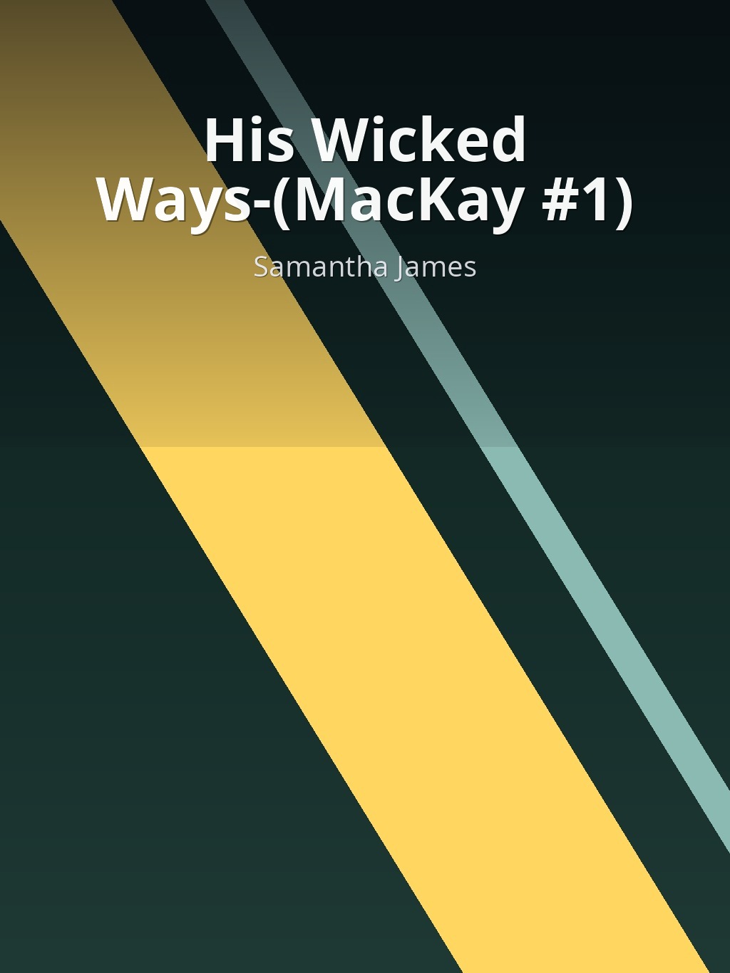 His Wicked Ways-(MacKay #1) by Samantha James book cover