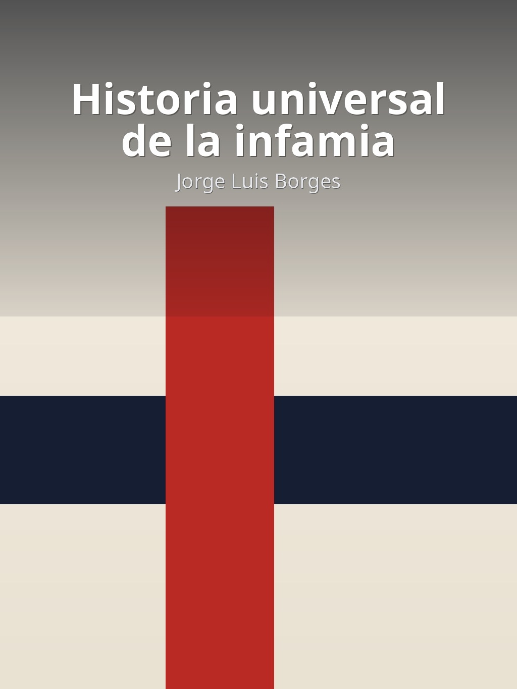 Historia universal de la infamia by Jorge Luis Borges book cover