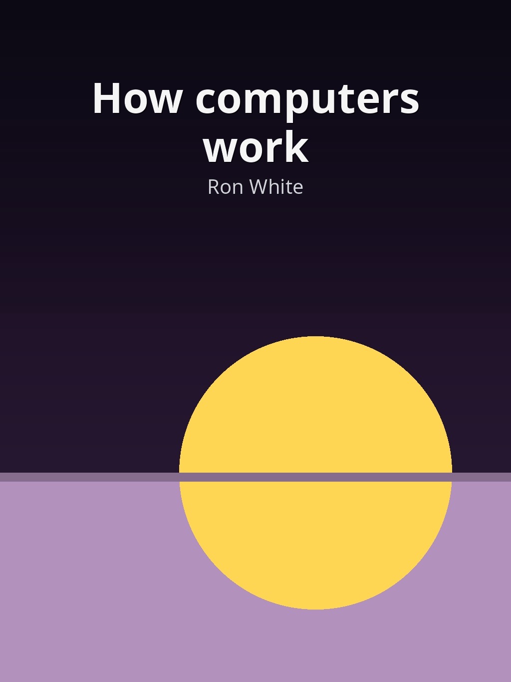 How computers work by Ron White book cover