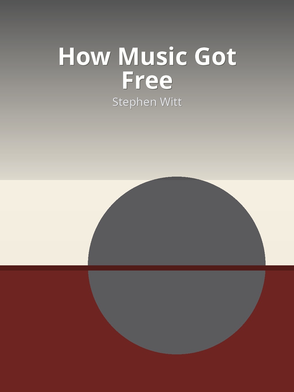 How Music Got Free by Stephen Witt book cover