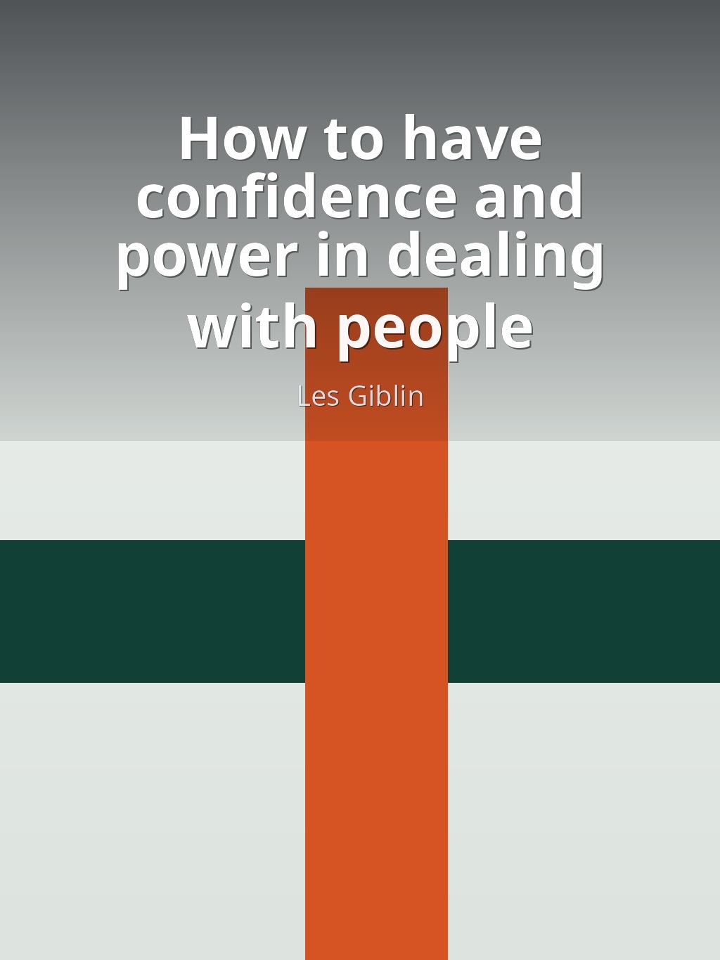How to have confidence and power in dealing with people by Les Giblin book cover