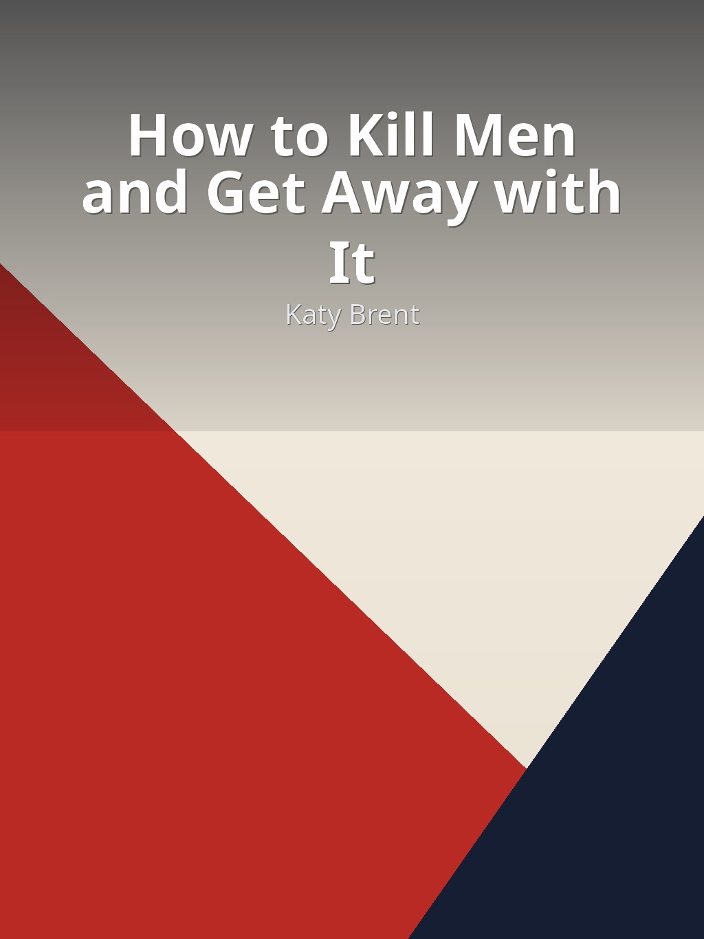 How to Kill Men and Get Away with It by Katy Brent book cover