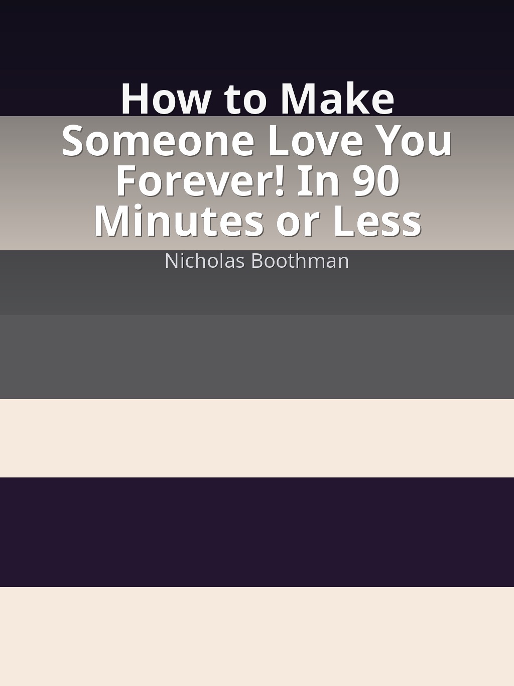 How to Make Someone Love You Forever! In 90 Minutes or Less by Nicholas Boothman book cover