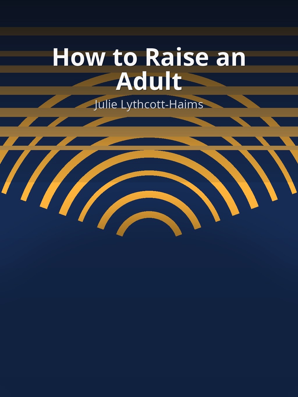How to Raise an Adult by Julie Lythcott-Haims book cover