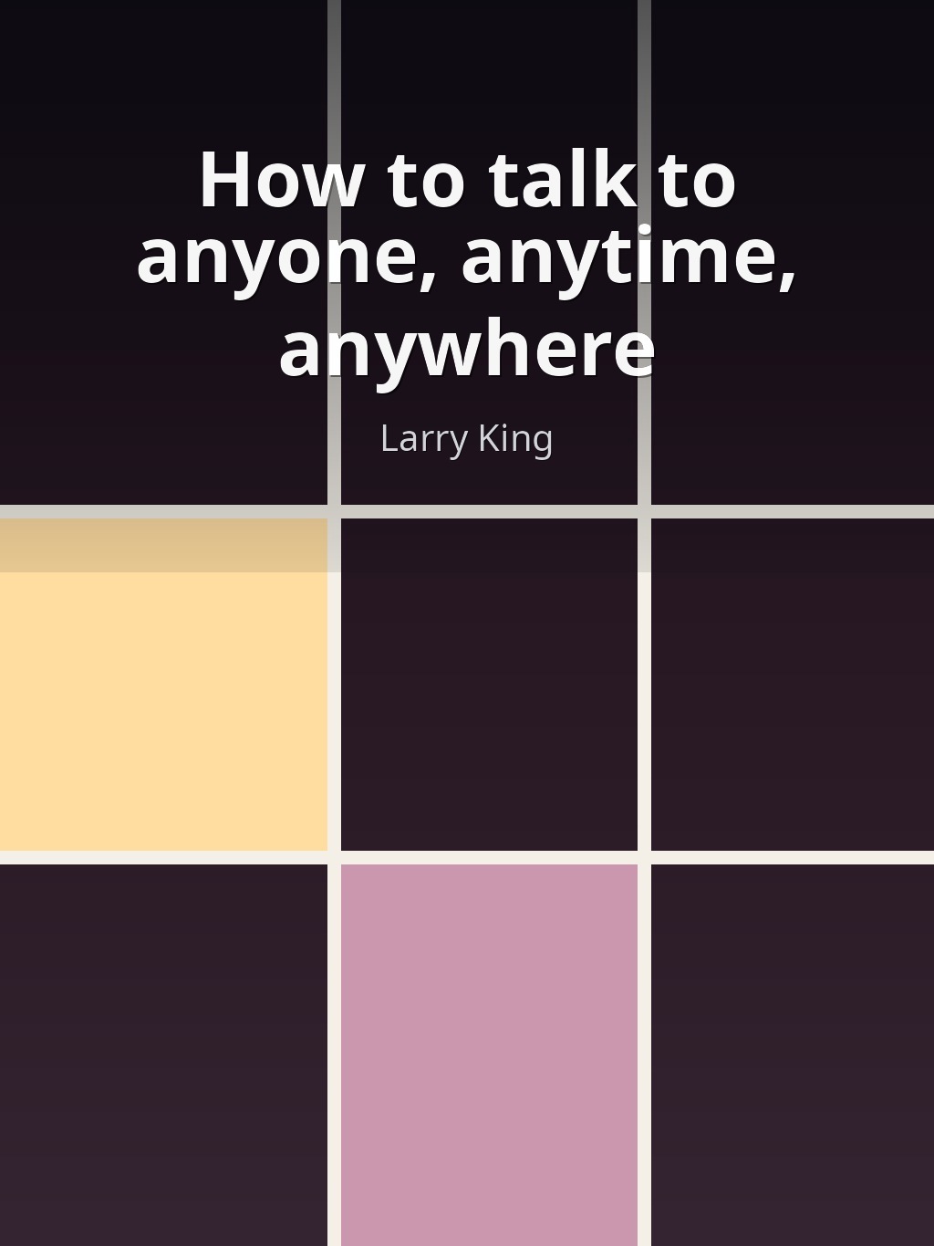 How to talk to anyone, anytime, anywhere by Larry King book cover