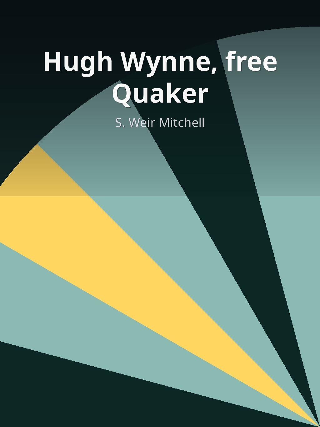Hugh Wynne, free Quaker by S. Weir Mitchell book cover