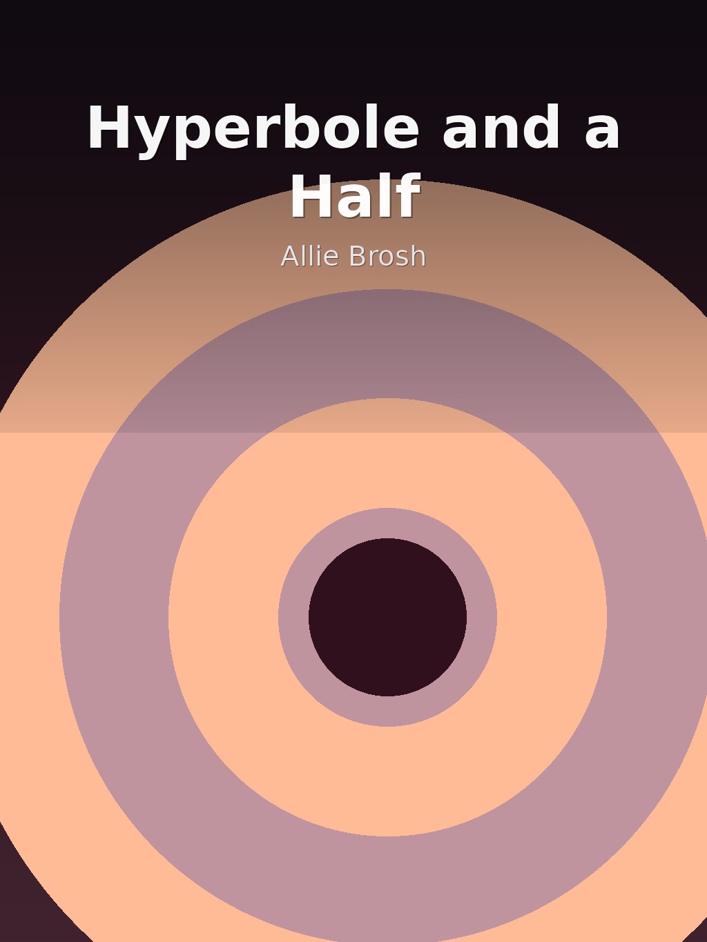 Hyperbole and a Half by Allie Brosh book cover