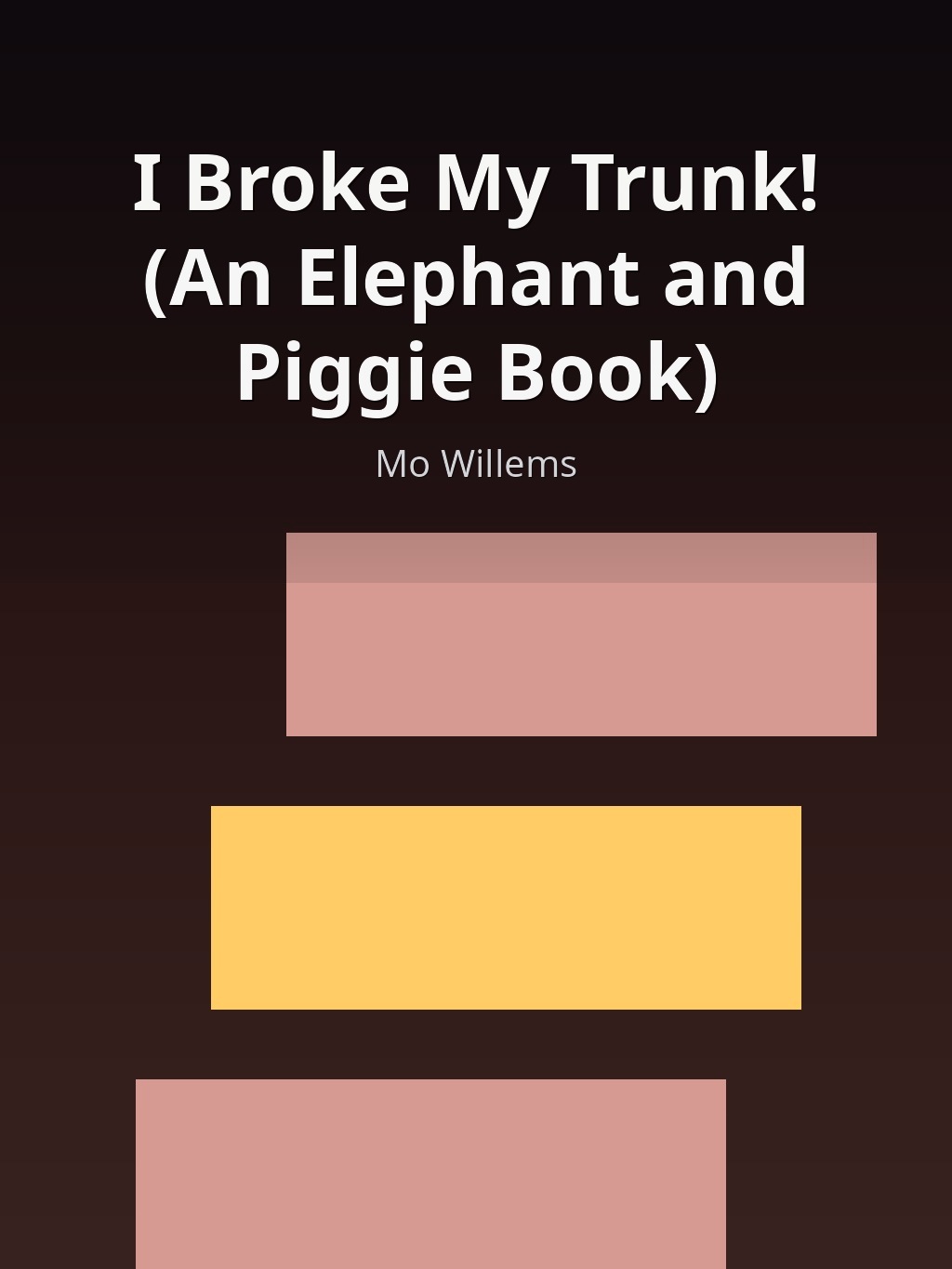 I Broke My Trunk! (An Elephant and Piggie Book) by Mo Willems book cover
