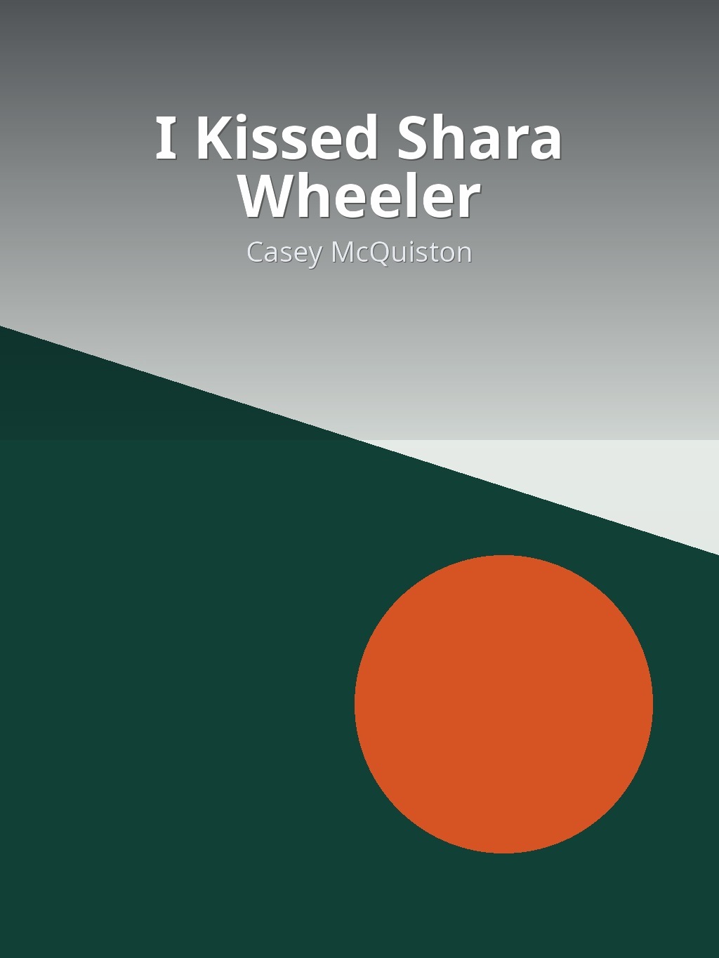 I Kissed Shara Wheeler by Casey McQuiston book cover