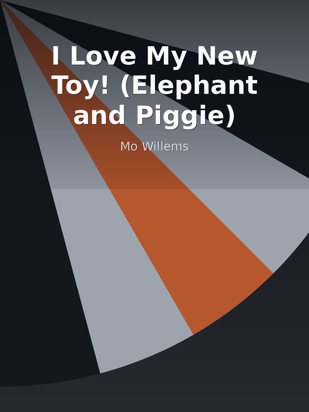 I Love My New Toy! (Elephant and Piggie) by Mo Willems book cover