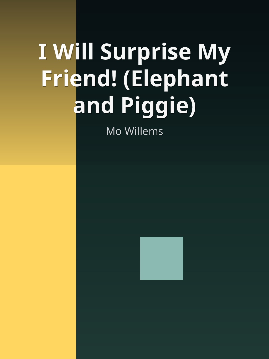 I Will Surprise My Friend! (Elephant and Piggie) by Mo Willems book cover