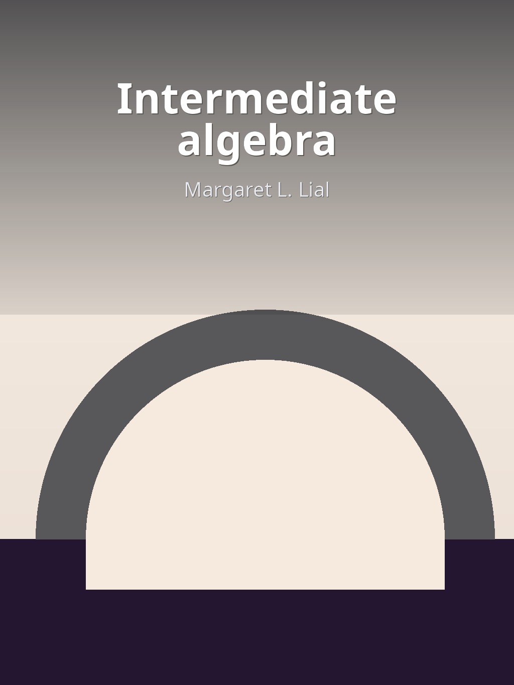 Intermediate algebra by Margaret L. Lial book cover