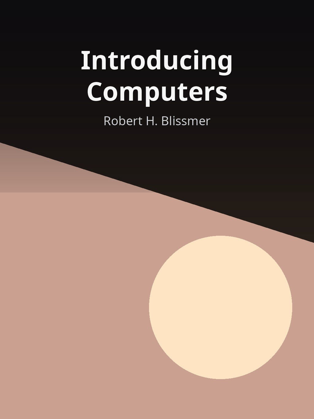Introducing Computers by Robert H. Blissmer book cover