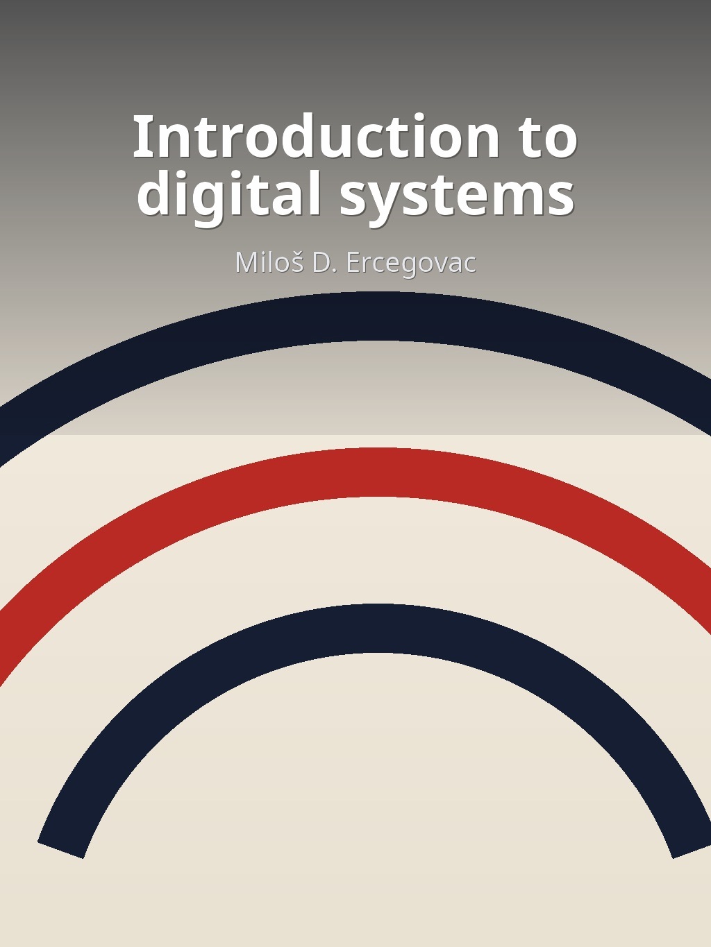 Introduction to digital systems by Miloš D. Ercegovac book cover
