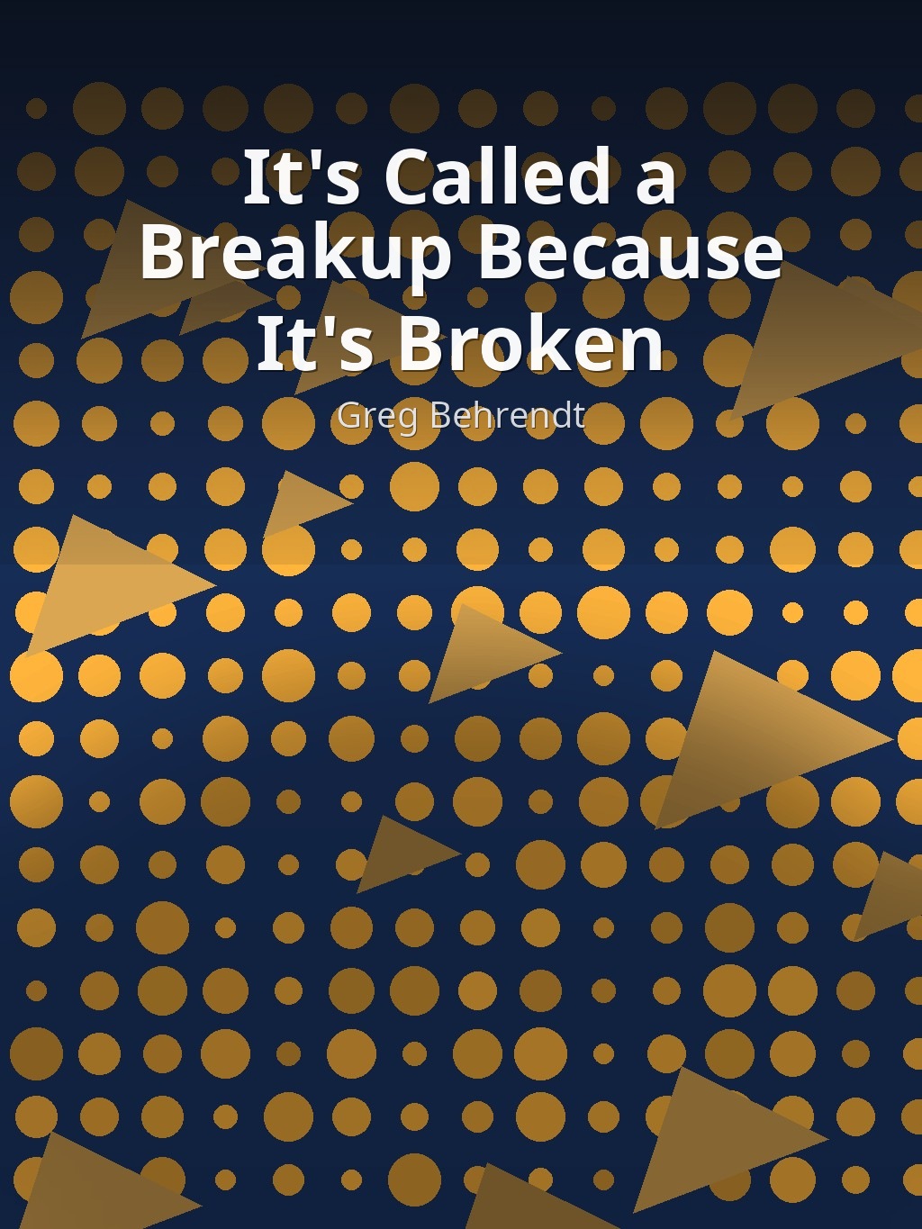 It's Called a Breakup Because It's Broken by Greg Behrendt book cover