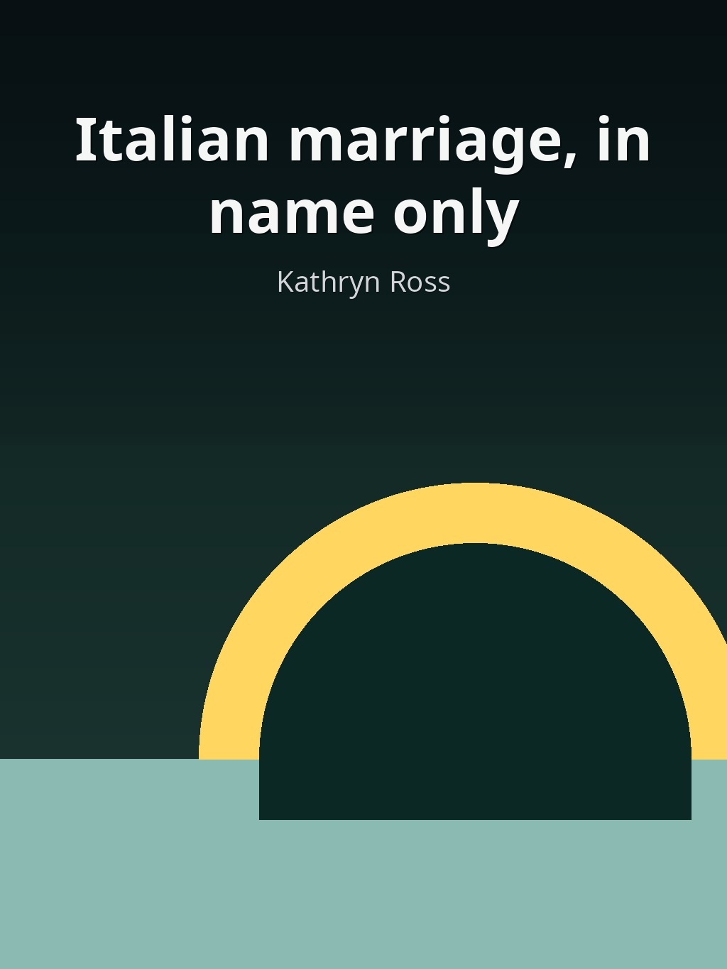 Italian marriage, in name only by Kathryn Ross book cover
