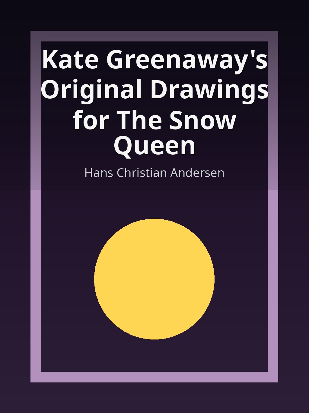 Kate Greenaway's Original Drawings for The Snow Queen by Hans Christian Andersen book cover