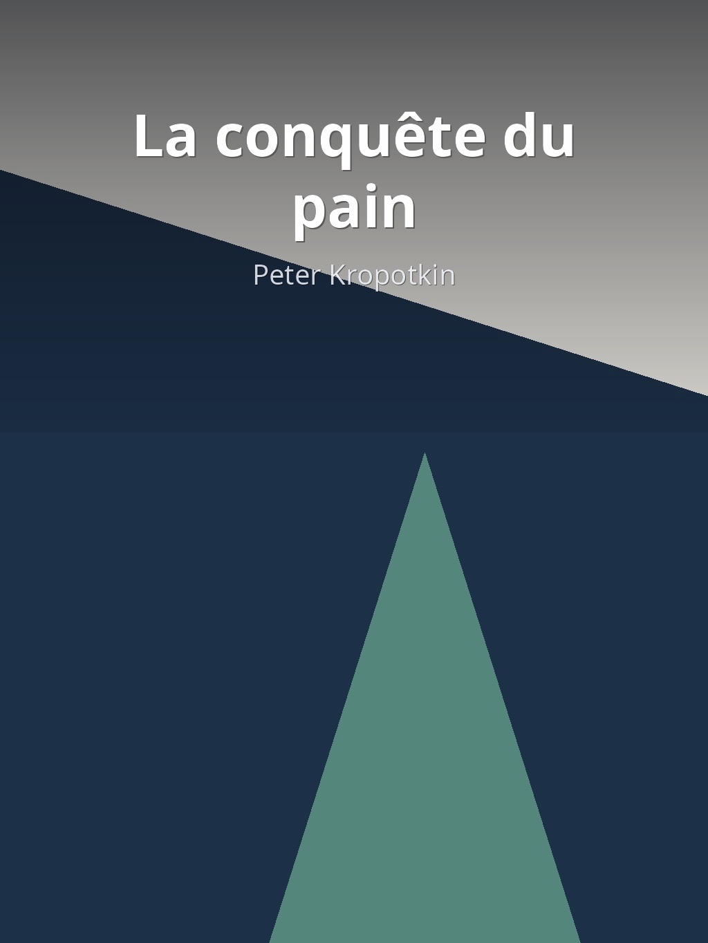 La conquête du pain by Peter Kropotkin book cover