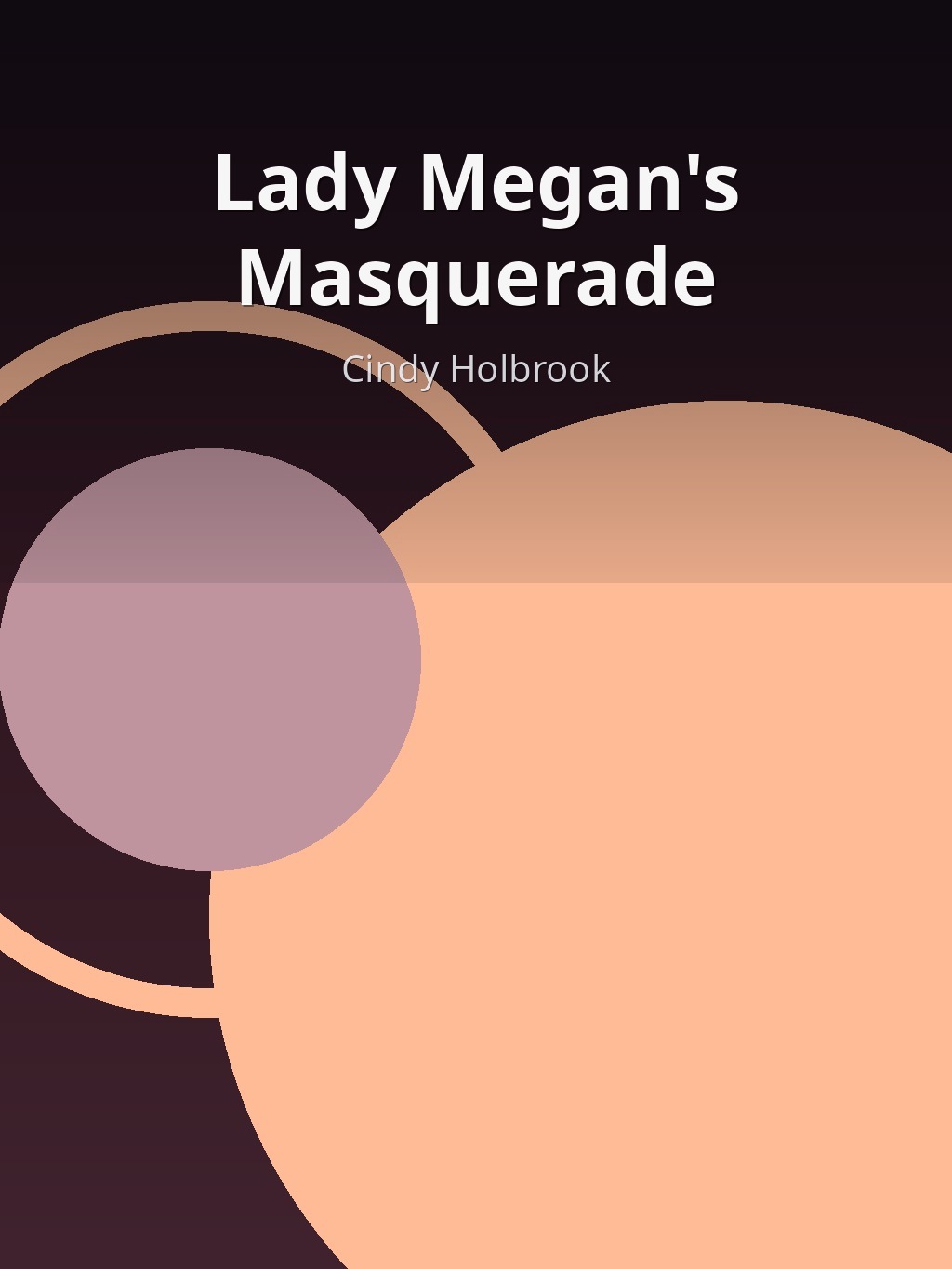 Lady Megan's Masquerade by Cindy Holbrook book cover