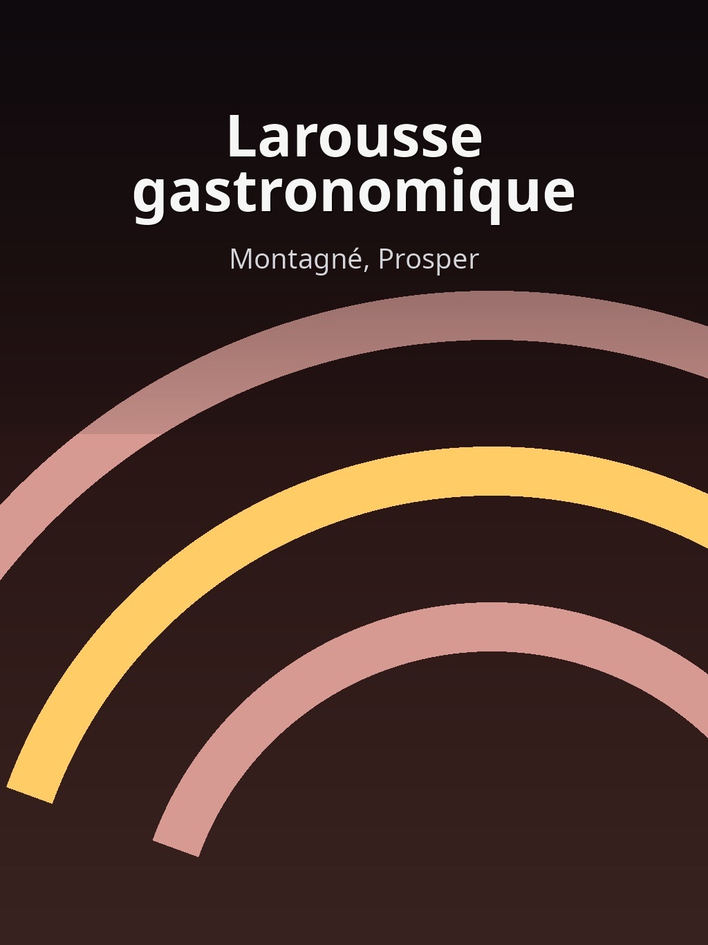Larousse gastronomique by Montagné, Prosper book cover