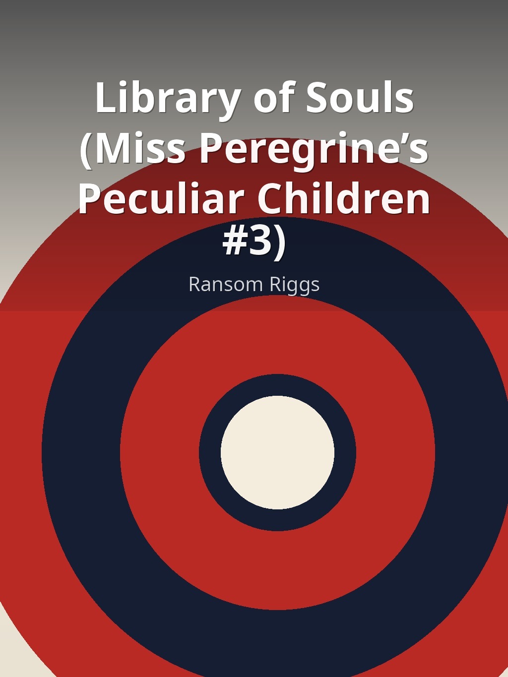 Library of Souls (Miss Peregrine’s Peculiar Children #3) by Ransom Riggs book cover
