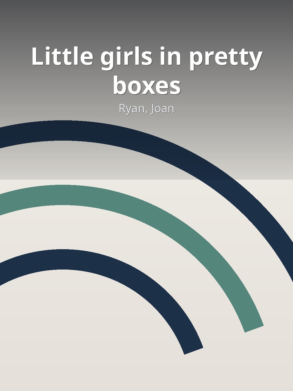 Little girls in pretty boxes by Ryan, Joan book cover