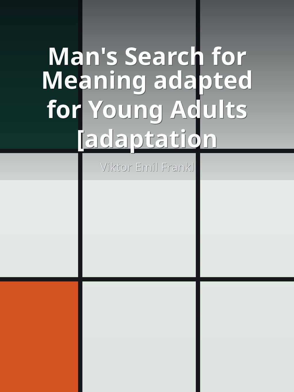 Man's Search for Meaning adapted for Young Adults [adaptation] by Viktor Emil Frankl book cover