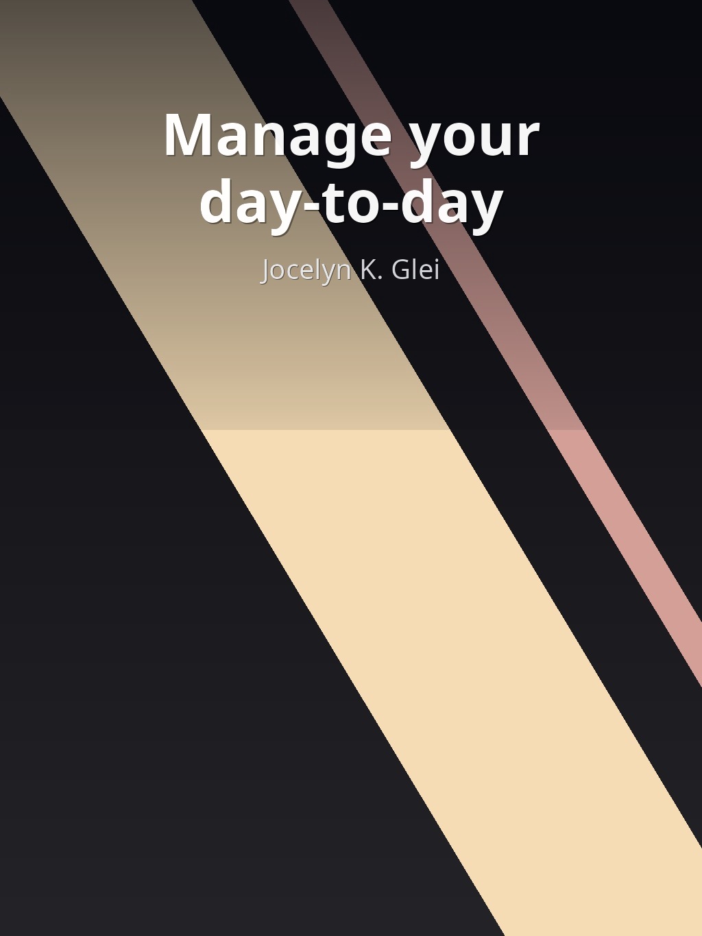 Manage your day-to-day by Jocelyn K. Glei book cover