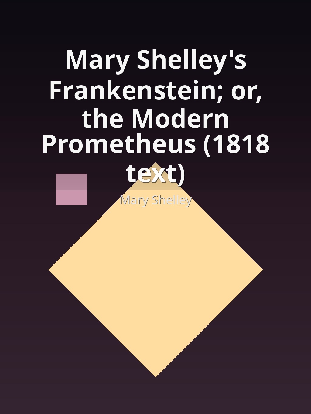 Mary Shelley's Frankenstein; or, the Modern Prometheus (1818 text) by Mary Shelley book cover