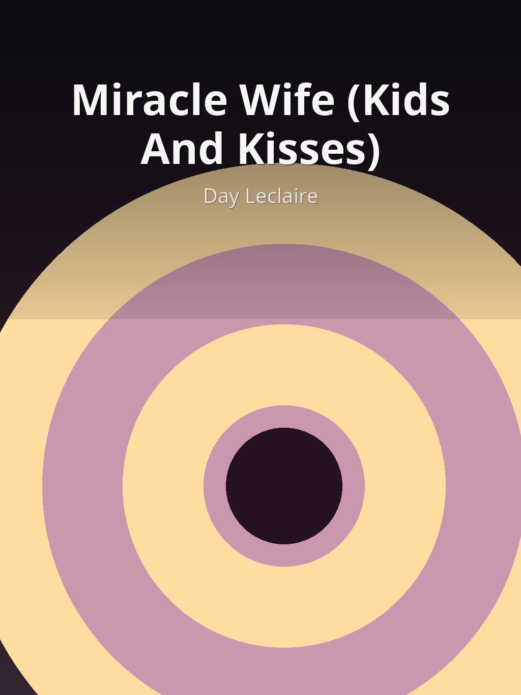 Miracle Wife (Kids And Kisses) by Day Leclaire book cover