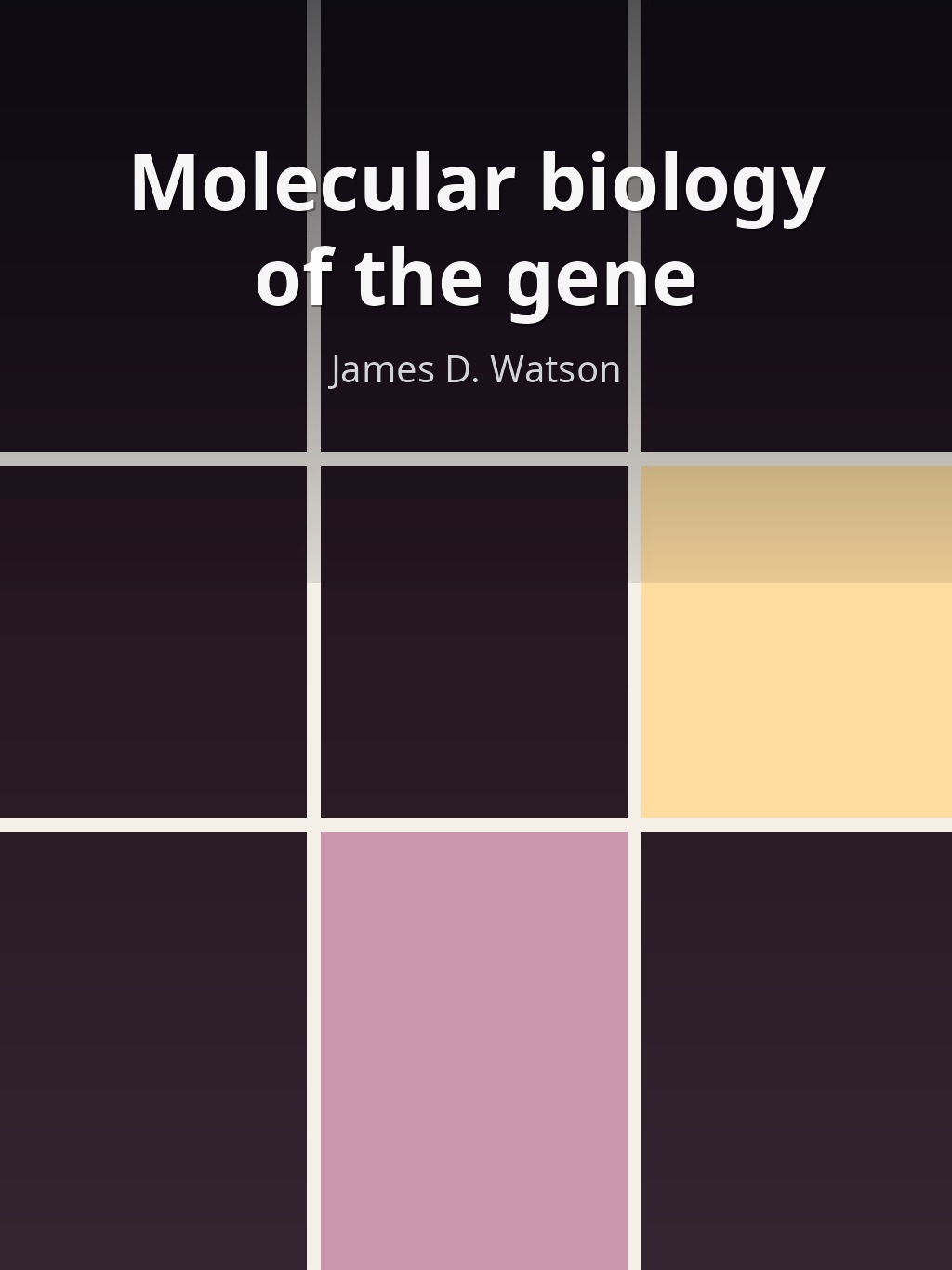Molecular biology of the gene by James D. Watson book cover