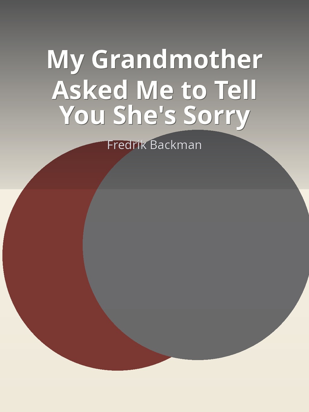 My Grandmother Asked Me to Tell You She's Sorry by Fredrik Backman book cover