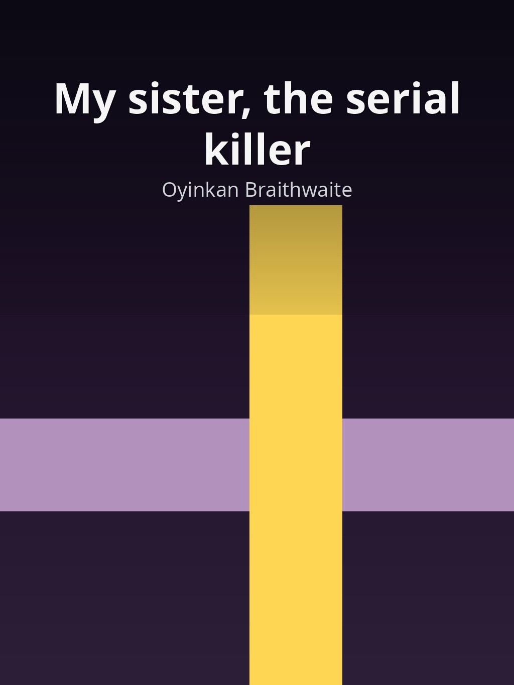 My sister, the serial killer by Oyinkan Braithwaite book cover