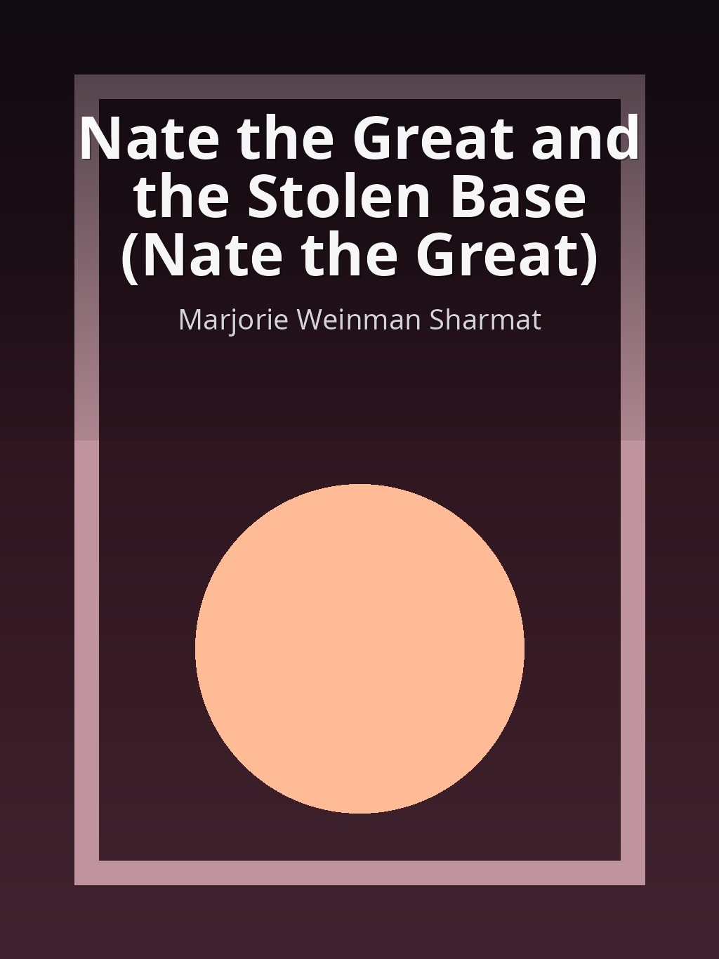 Nate the Great and the Stolen Base (Nate the Great) by Marjorie Weinman Sharmat book cover