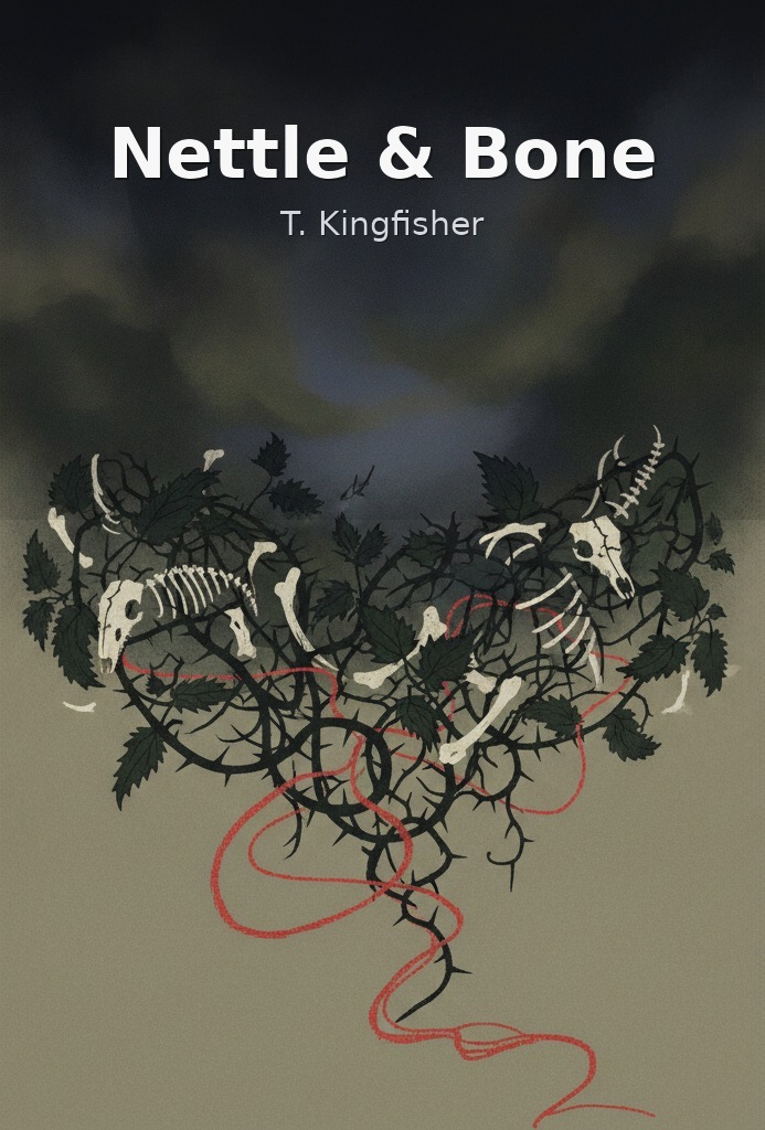 Nettle & Bone by T. Kingfisher book cover