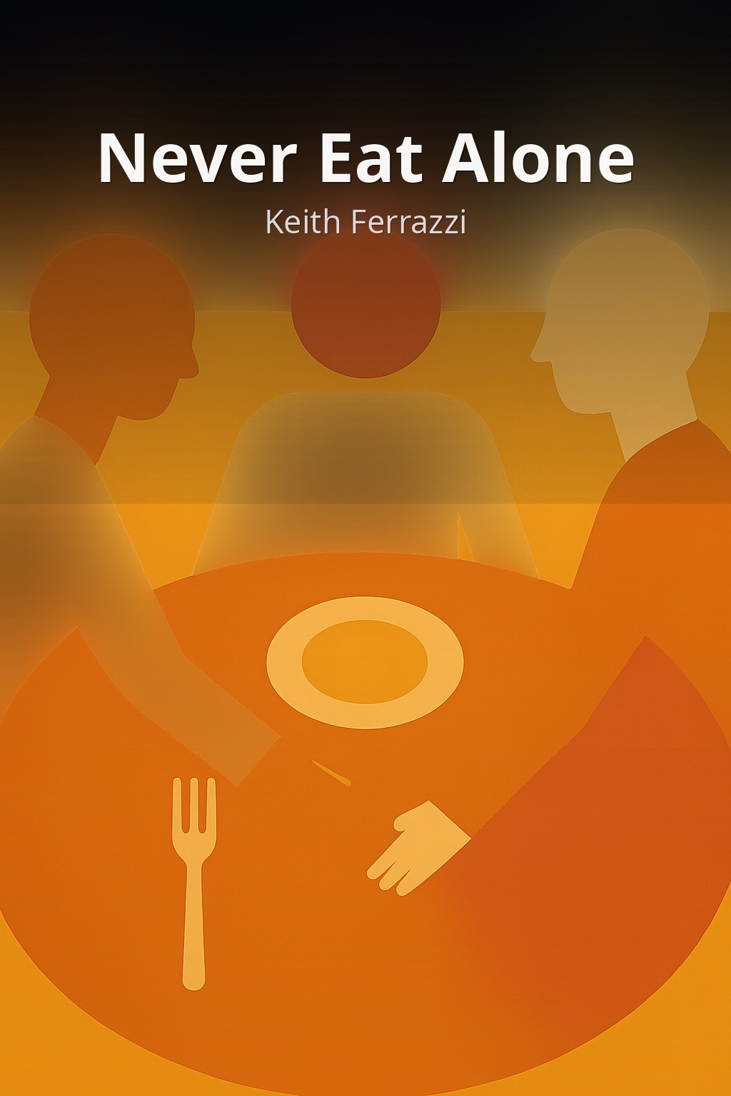 Never Eat Alone by Keith Ferrazzi book cover