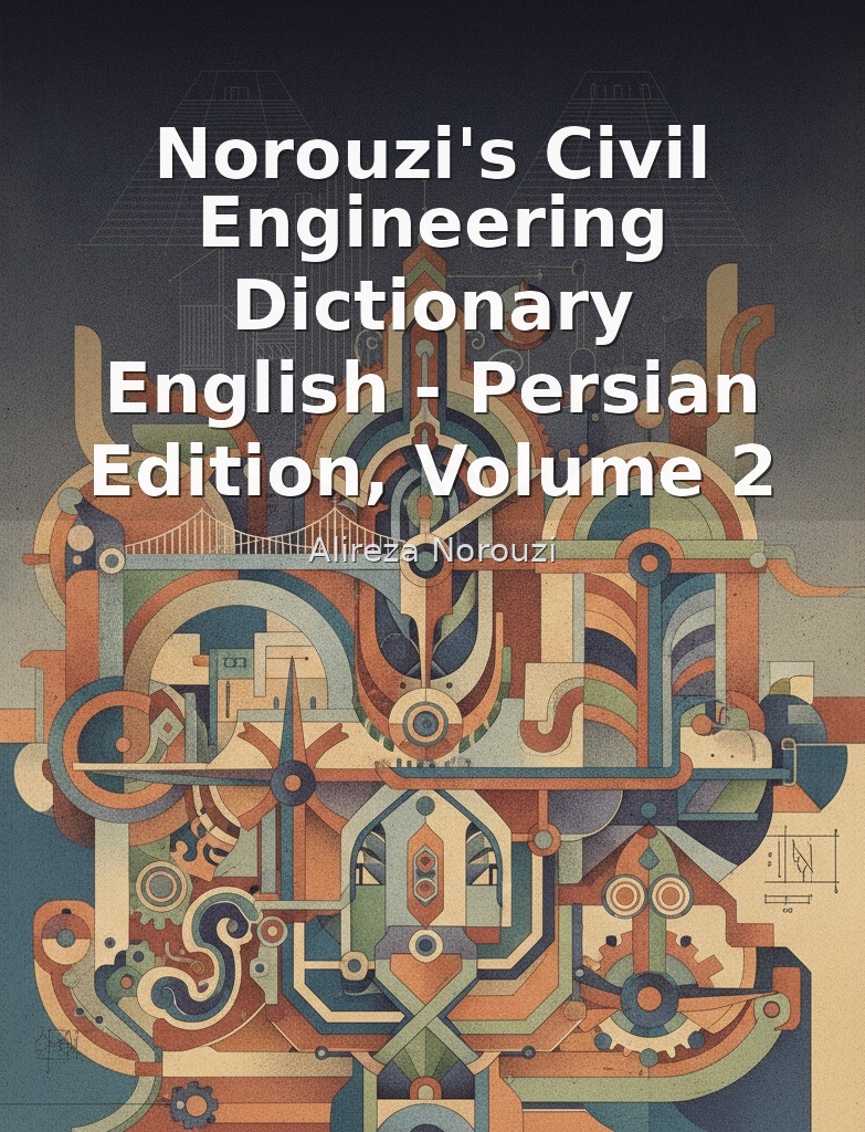 Norouzi's Civil Engineering Dictionary English - Persian Edition, Volume 2 by Alireza Norouzi book cover