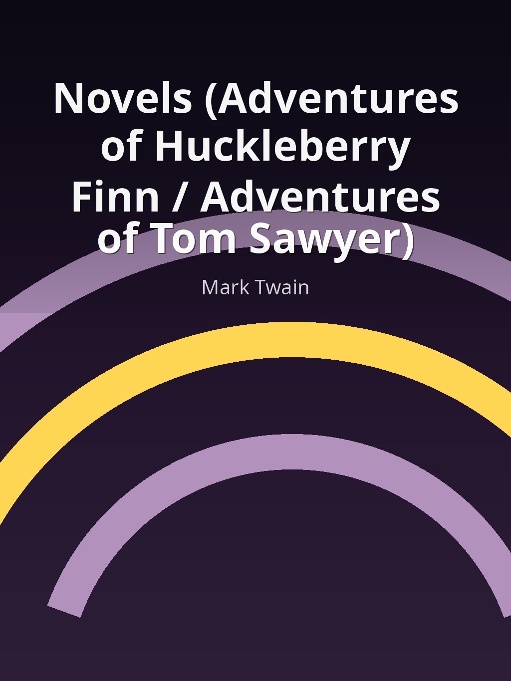 Novels (Adventures of Huckleberry Finn / Adventures of Tom Sawyer) by Mark Twain book cover