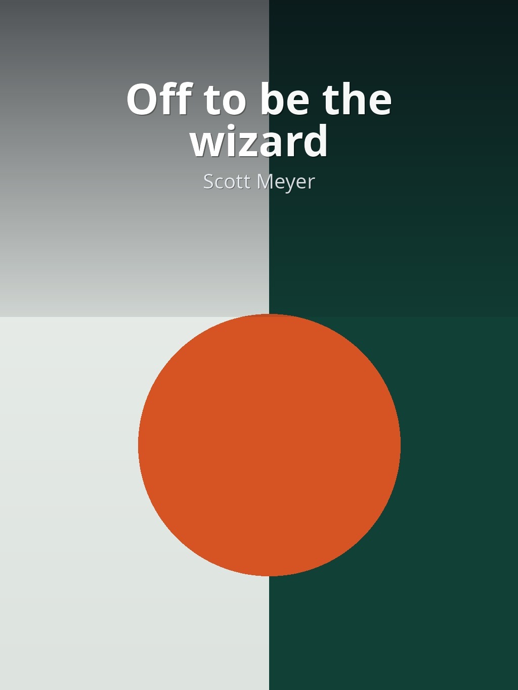 Off to be the wizard by Scott Meyer book cover