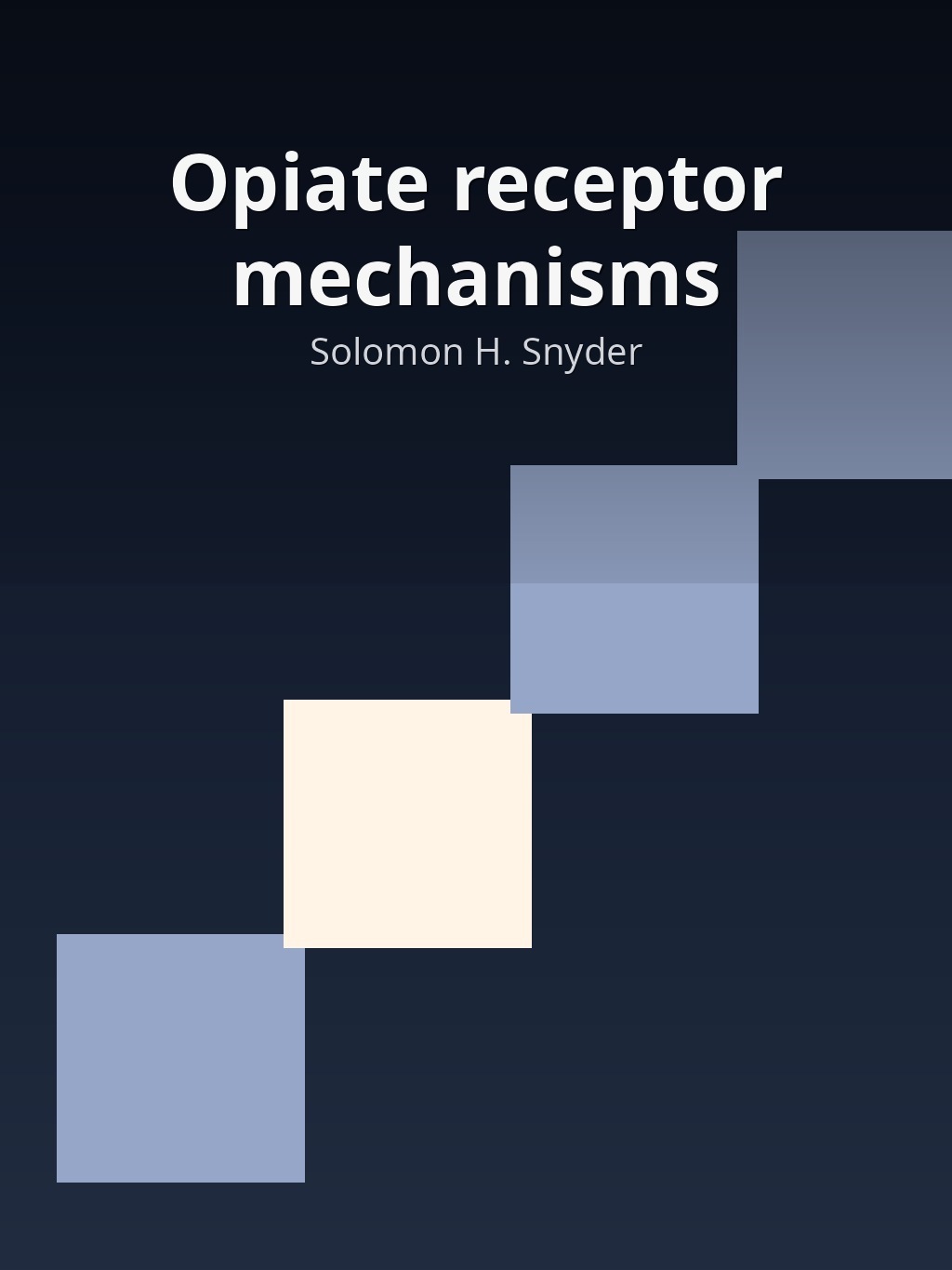 Opiate receptor mechanisms by Solomon H. Snyder book cover