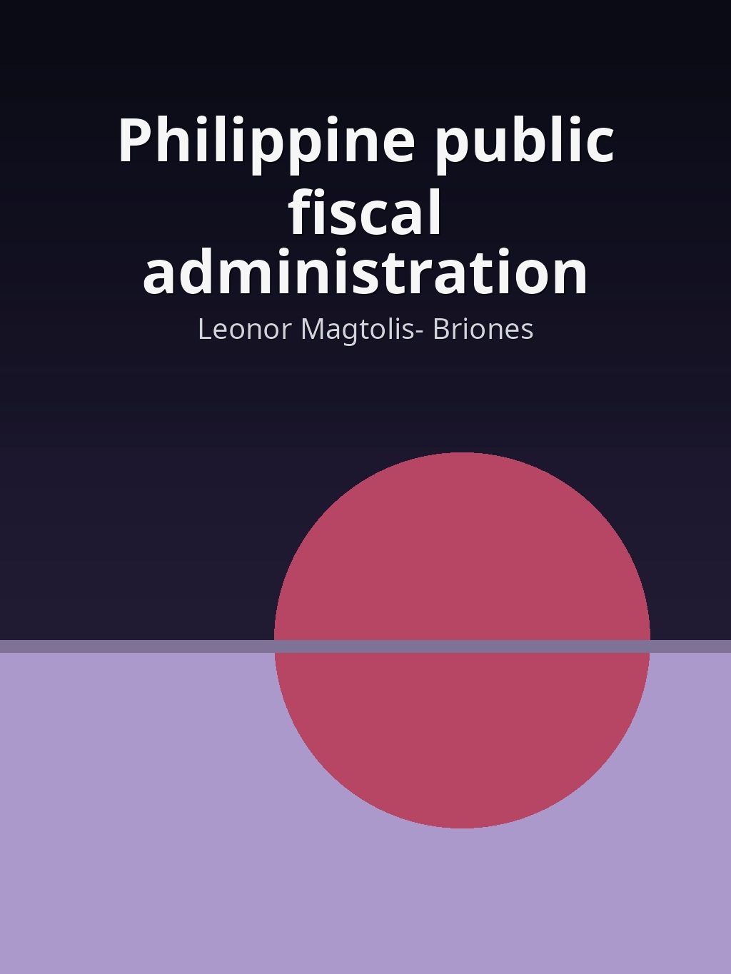 Philippine public fiscal administration by Leonor Magtolis- Briones book cover