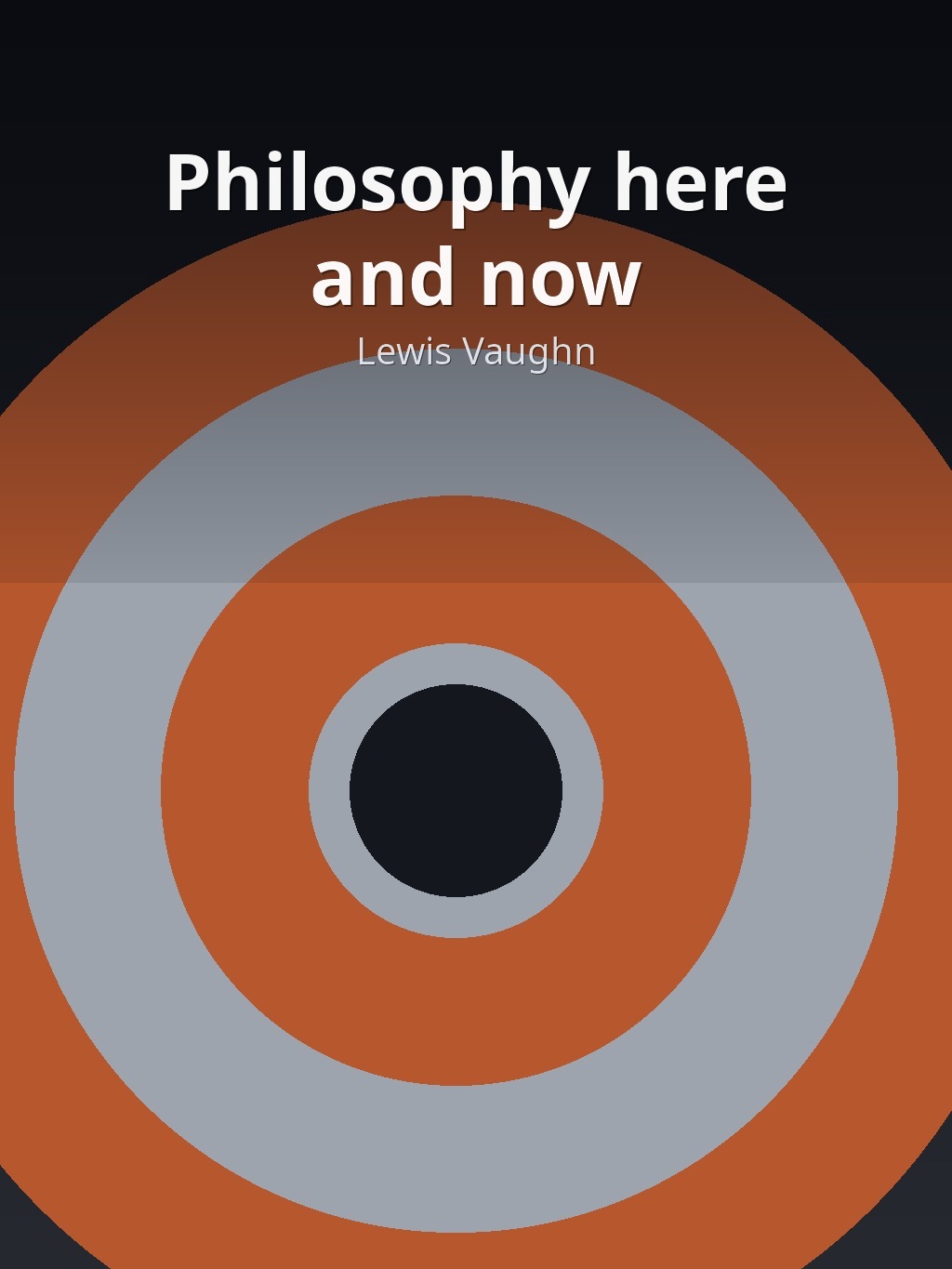 Philosophy here and now by Lewis Vaughn book cover