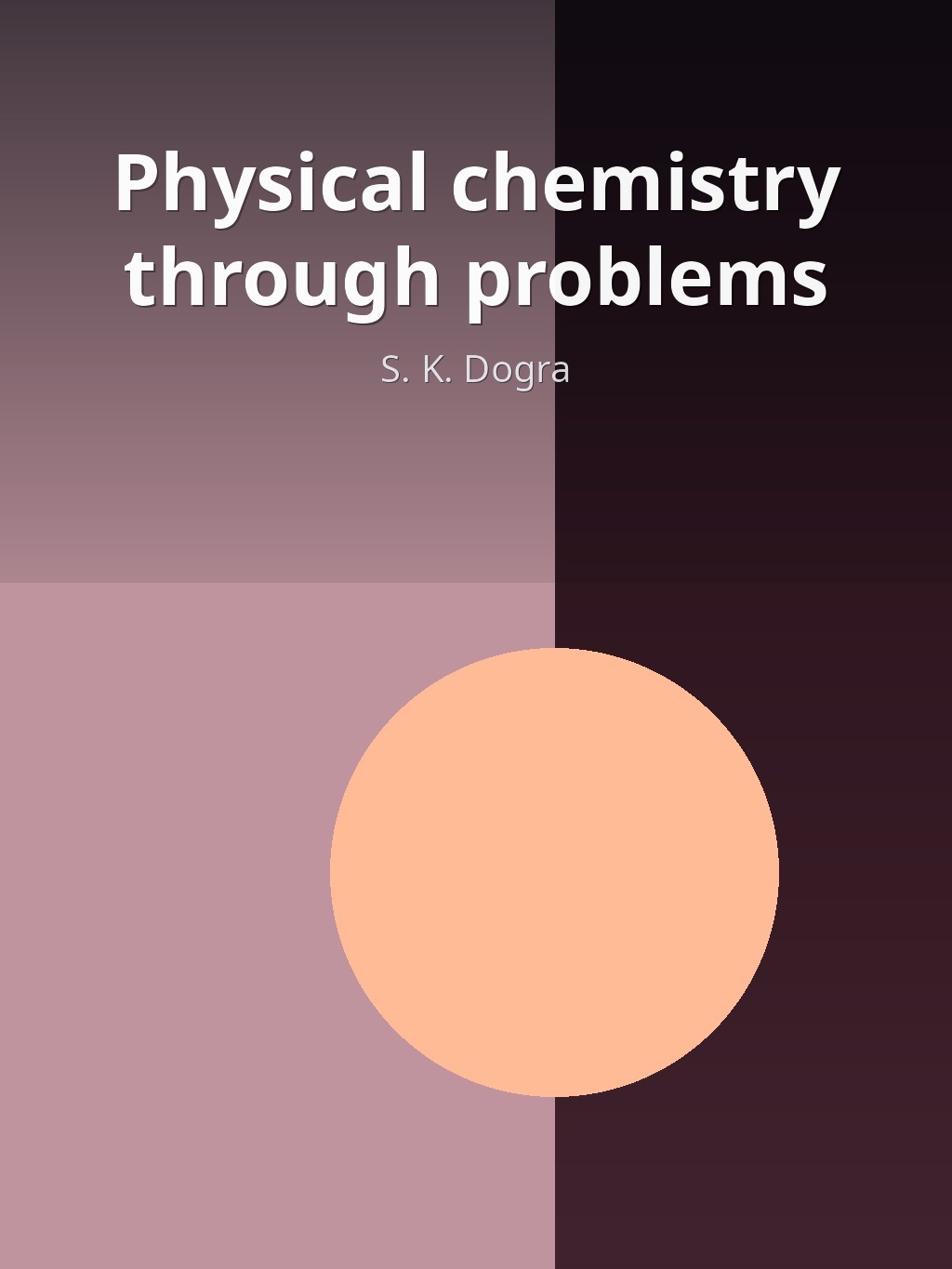 Physical chemistry through problems by S. K. Dogra book cover