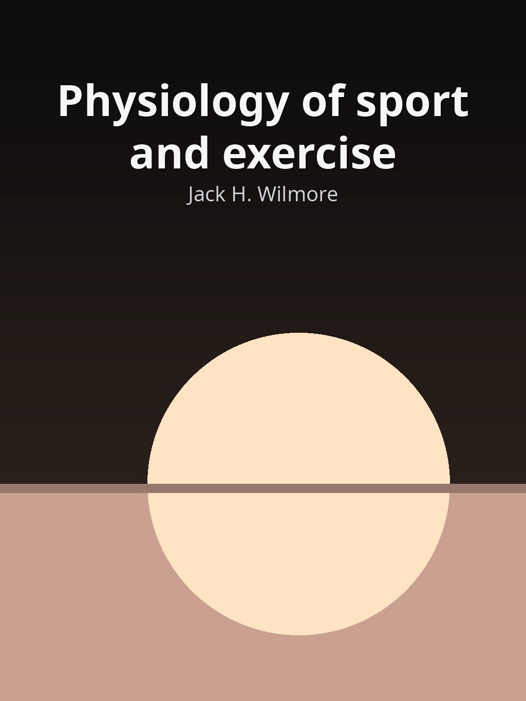 Physiology of sport and exercise by Jack H. Wilmore book cover