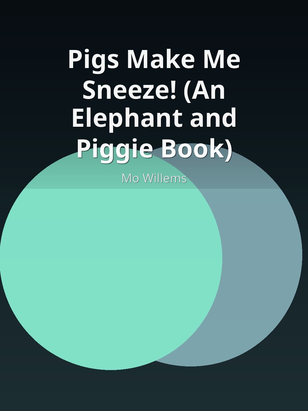 Pigs Make Me Sneeze! (An Elephant and Piggie Book) by Mo Willems book cover